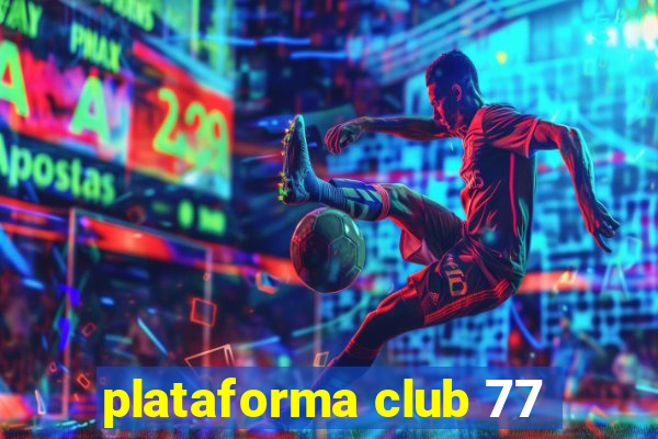 plataforma club 77